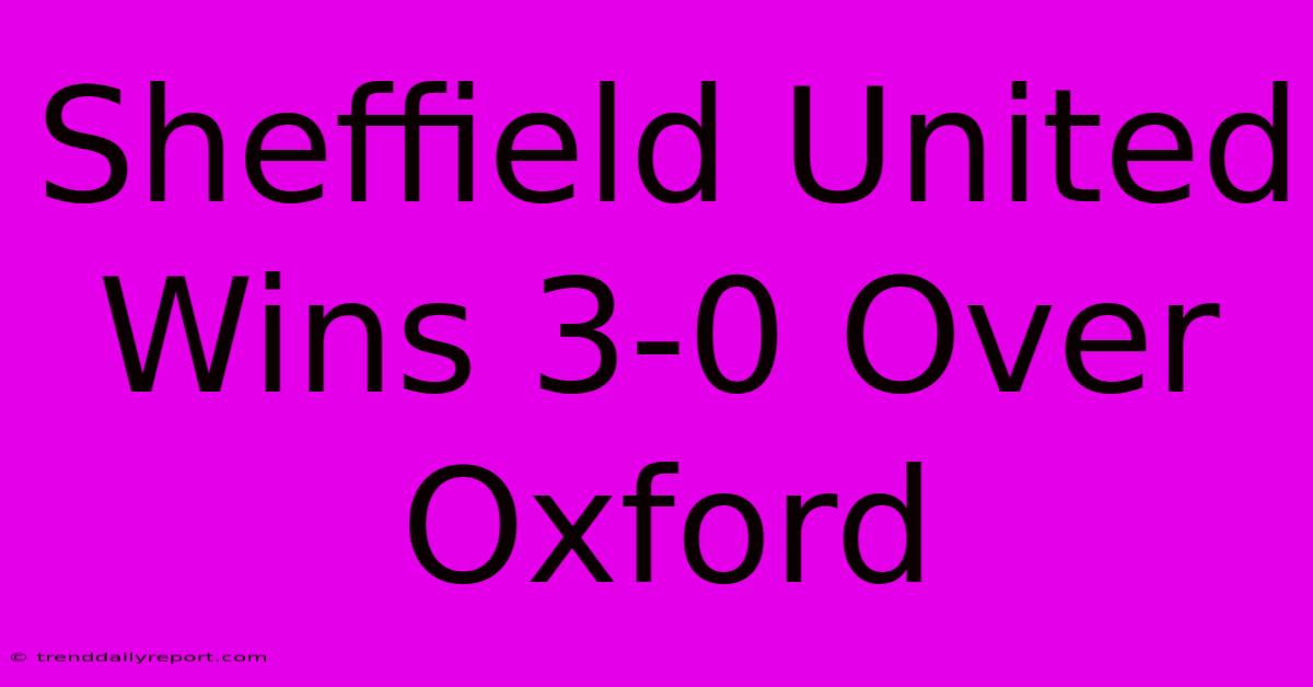 Sheffield United Wins 3-0 Over Oxford