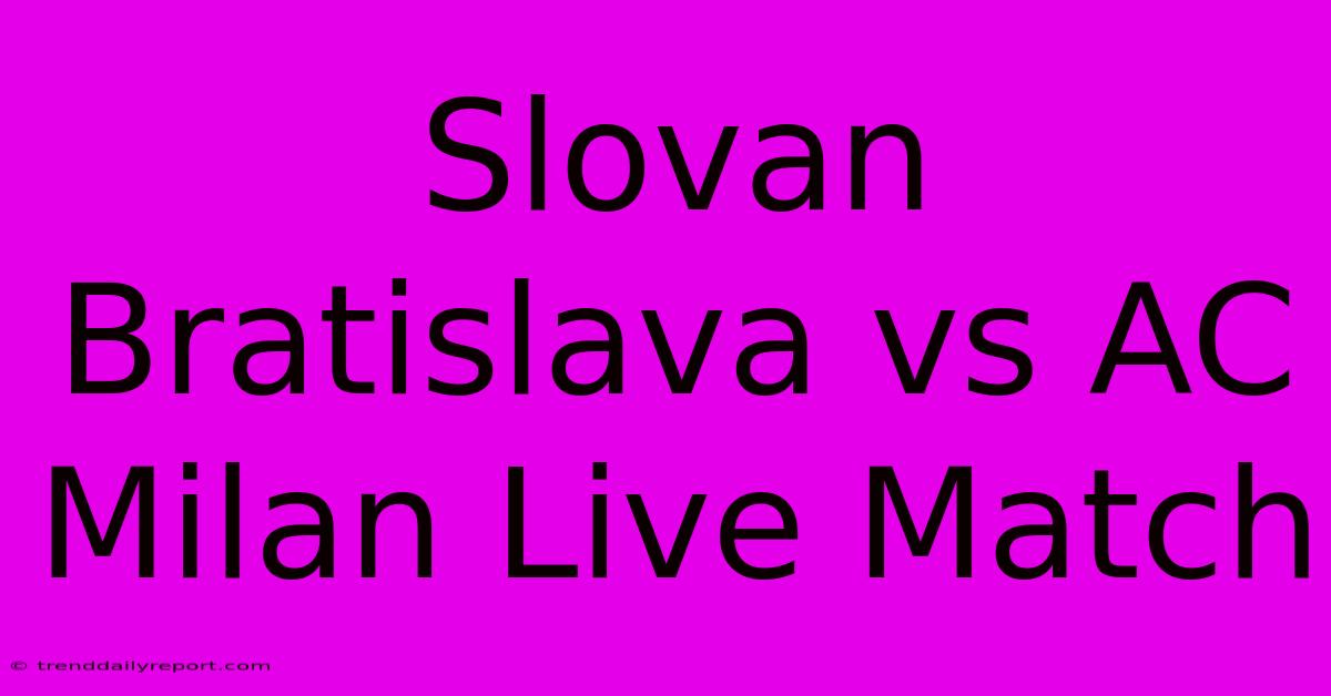 Slovan Bratislava Vs AC Milan Live Match