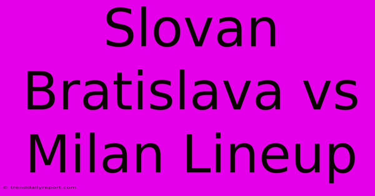 Slovan Bratislava Vs Milan Lineup