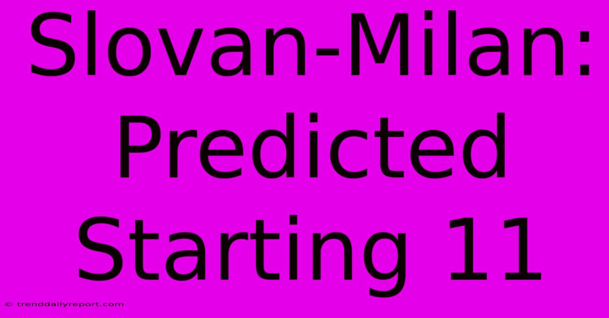 Slovan-Milan: Predicted Starting 11