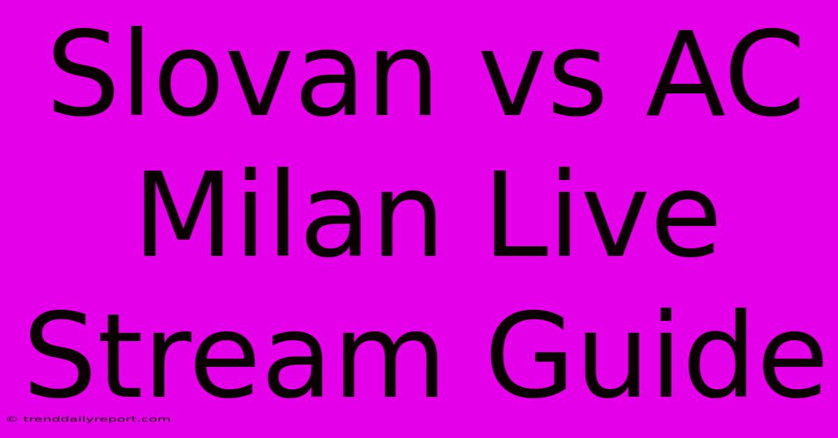 Slovan Vs AC Milan Live Stream Guide