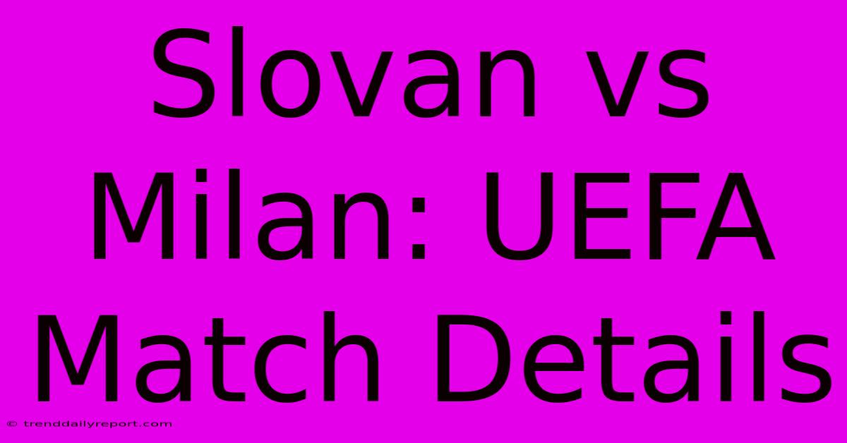 Slovan Vs Milan: UEFA Match Details