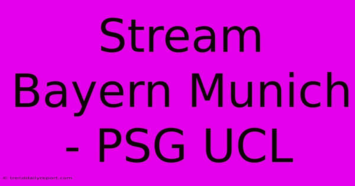 Stream Bayern Munich - PSG UCL