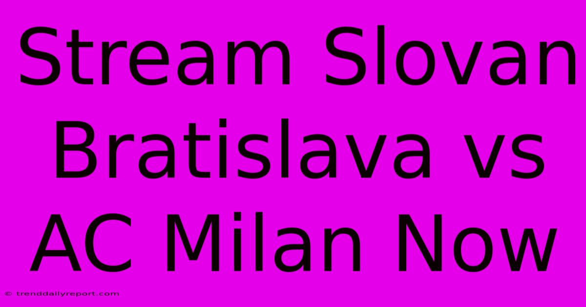 Stream Slovan Bratislava Vs AC Milan Now