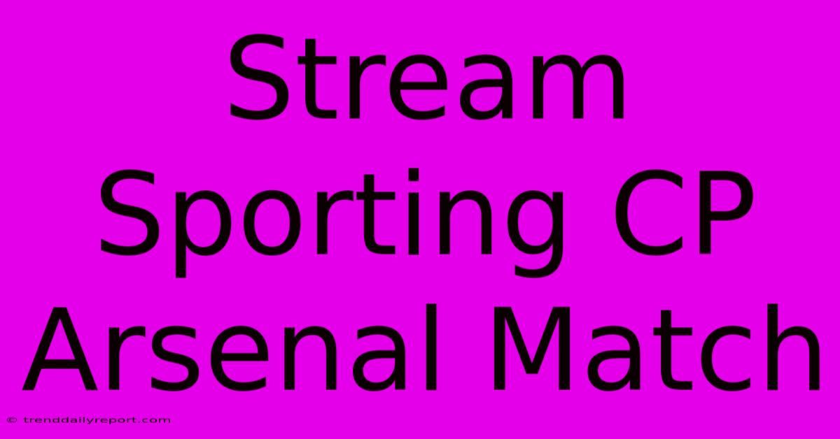 Stream Sporting CP Arsenal Match