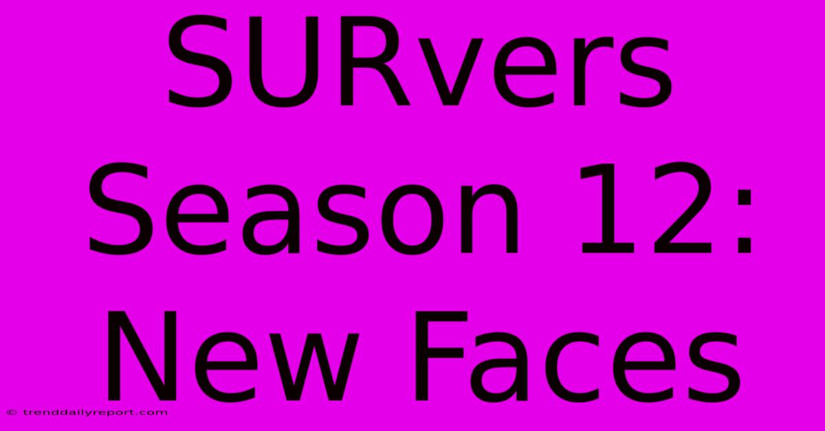 SURvers Season 12: New Faces