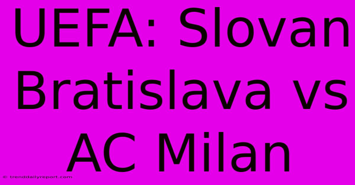 UEFA: Slovan Bratislava Vs AC Milan