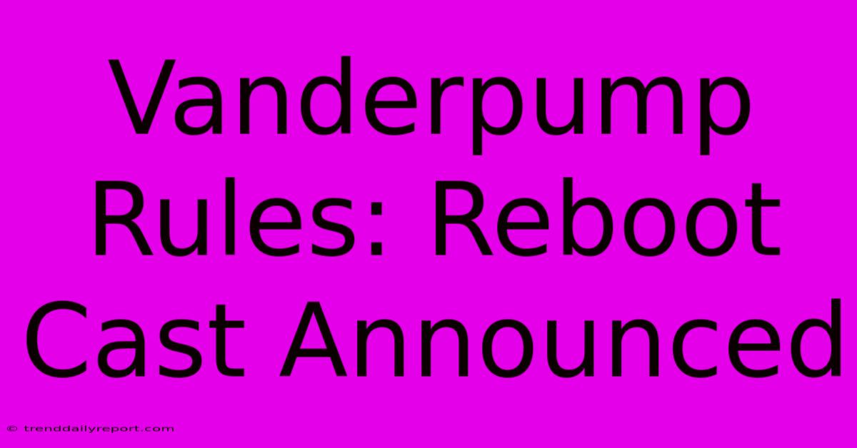 Vanderpump Rules: Reboot Cast Announced