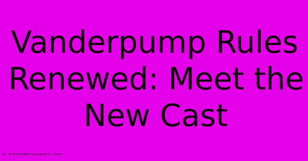 Vanderpump Rules Renewed: Meet The New Cast