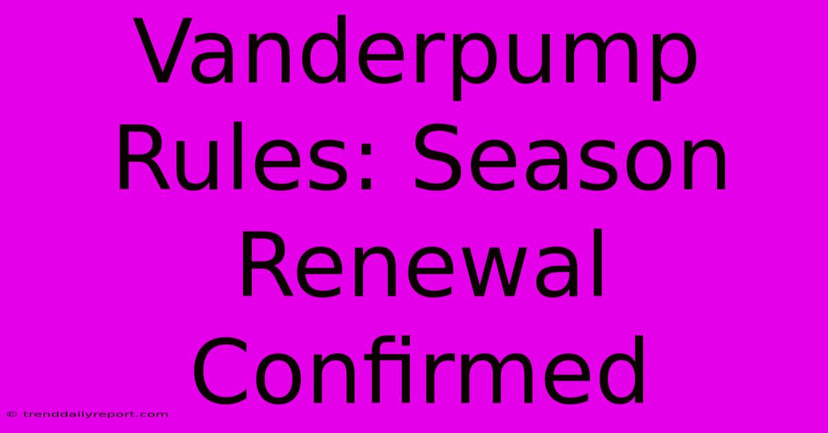 Vanderpump Rules: Season Renewal Confirmed