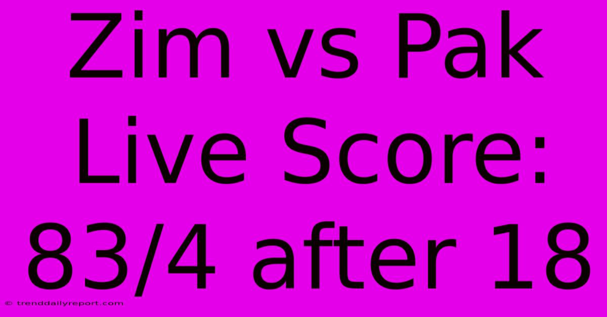 Zim Vs Pak Live Score: 83/4 After 18