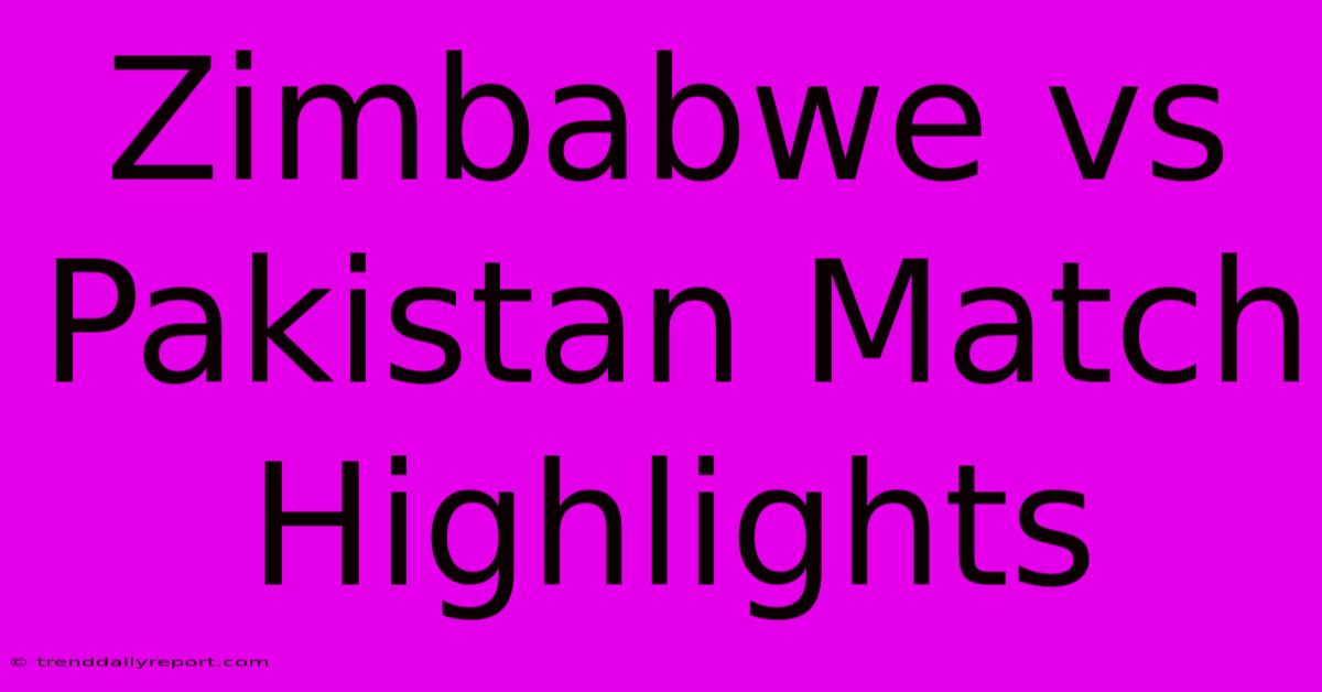 Zimbabwe Vs Pakistan Match Highlights